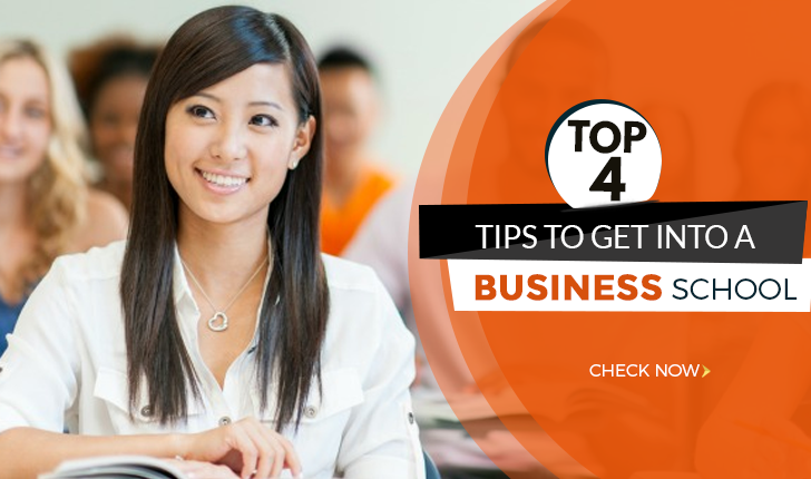 Top 4 Tips on How to Get Into Business School
