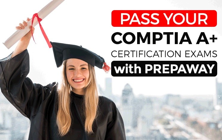 Pass Your CompTIA A+ Certification Exams with PrepAway